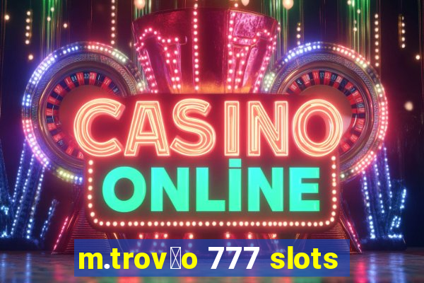 m.trov茫o 777 slots