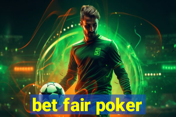 bet fair poker