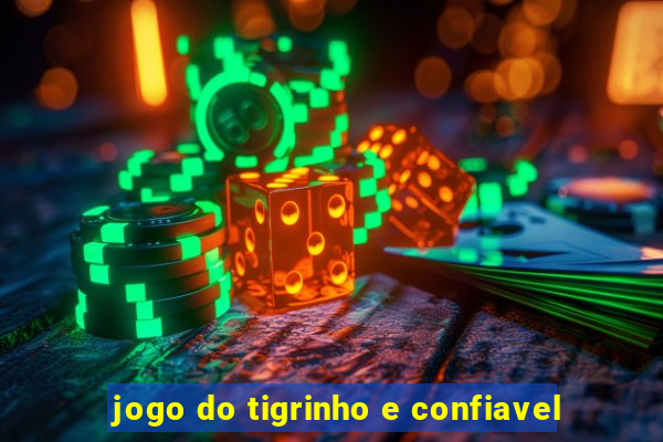 jogo do tigrinho e confiavel