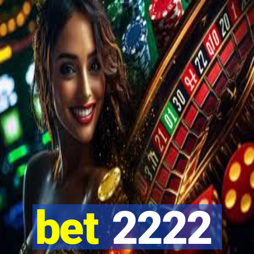 bet 2222