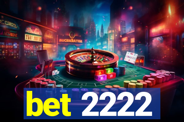 bet 2222