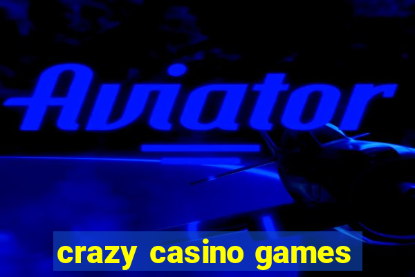 crazy casino games