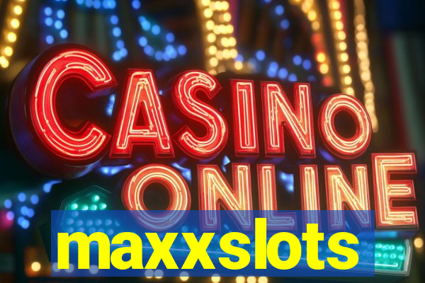 maxxslots