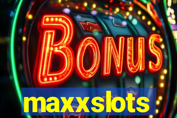 maxxslots