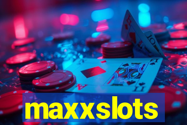 maxxslots