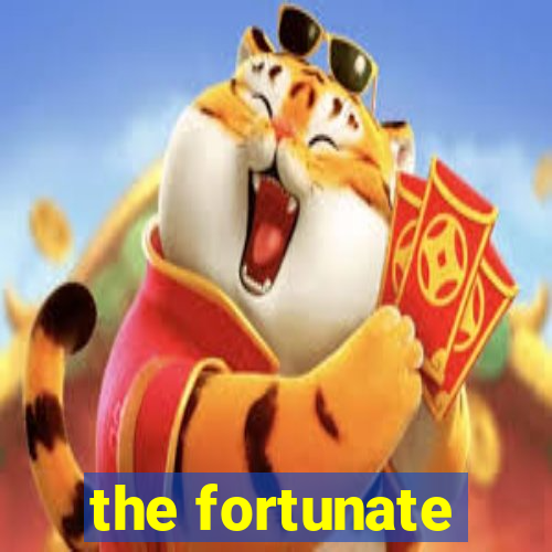 the fortunate