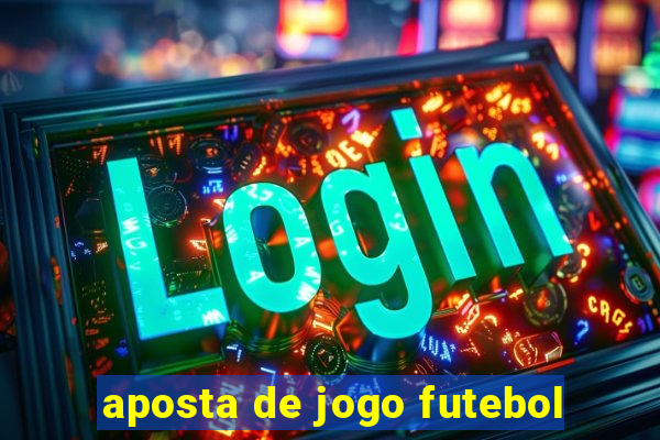 aposta de jogo futebol