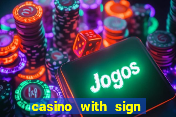 casino with sign up bonus