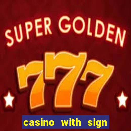 casino with sign up bonus