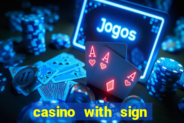 casino with sign up bonus