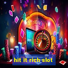 hit it rich slot