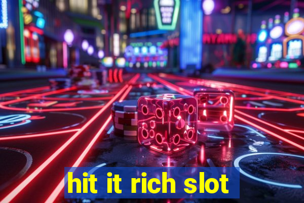 hit it rich slot