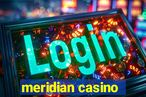 meridian casino