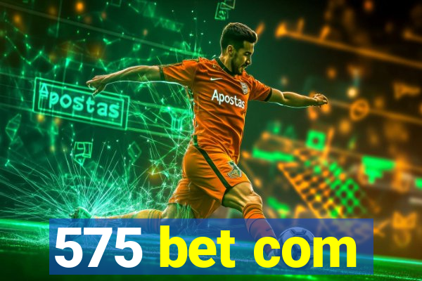 575 bet com