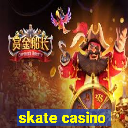 skate casino