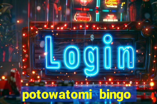 potowatomi bingo and casino