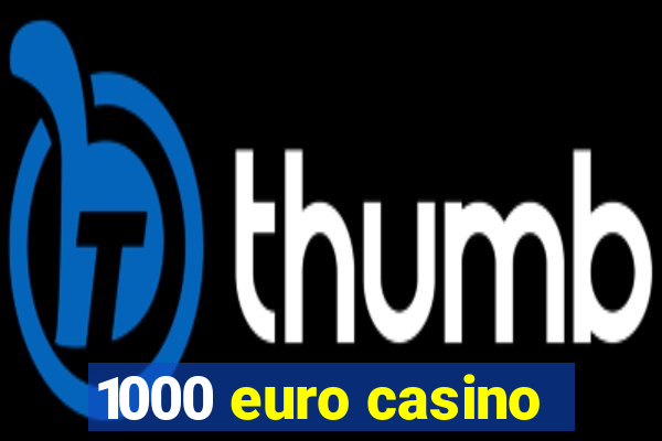 1000 euro casino