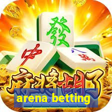 arena betting