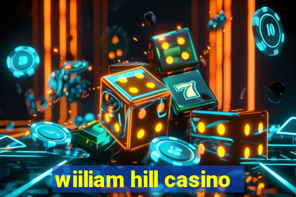 wiiliam hill casino