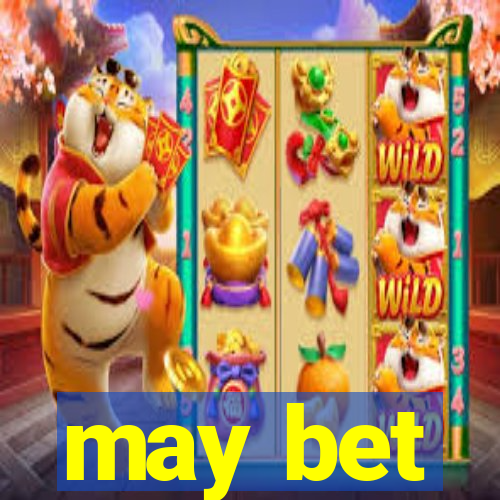 may bet