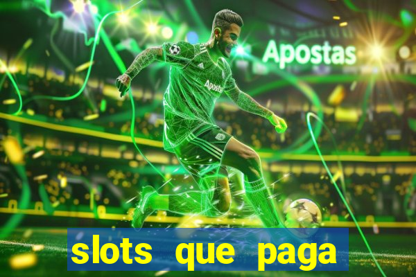 slots que paga dinheiro de verdade