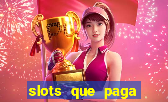 slots que paga dinheiro de verdade