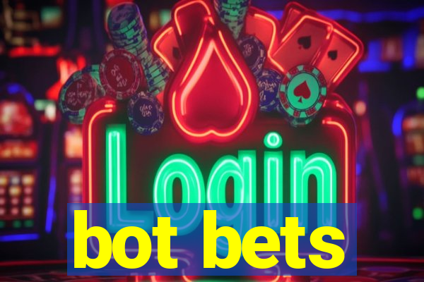 bot bets