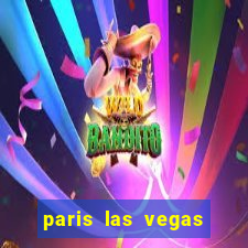 paris las vegas resort & casino