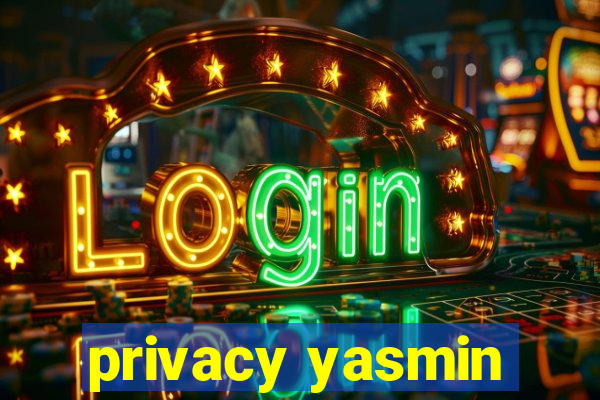 privacy yasmin