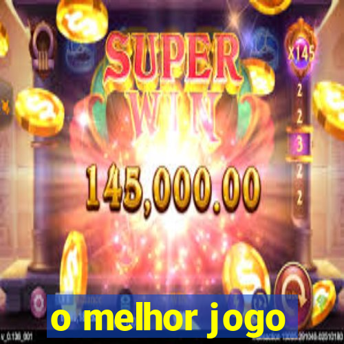 o melhor jogo