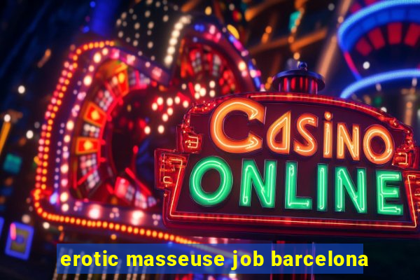 erotic masseuse job barcelona