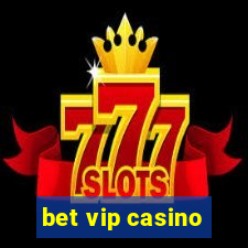 bet vip casino