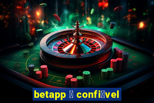 betapp 茅 confi谩vel