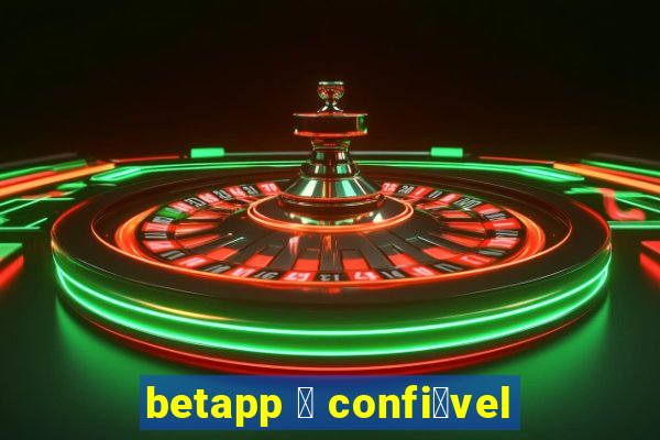 betapp 茅 confi谩vel