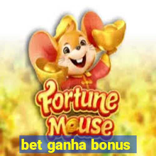 bet ganha bonus