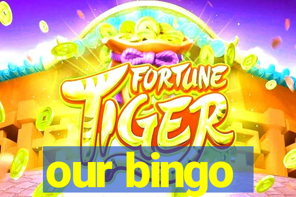 our bingo