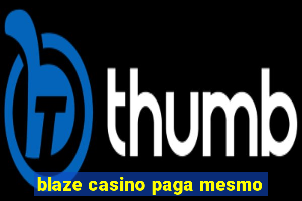 blaze casino paga mesmo