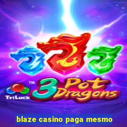 blaze casino paga mesmo