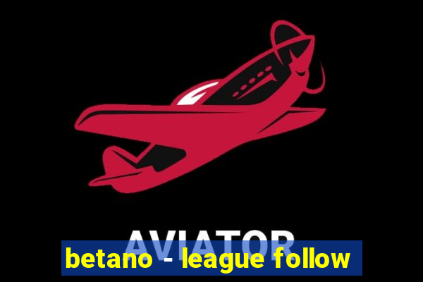 betano - league follow