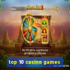 top 10 casino games