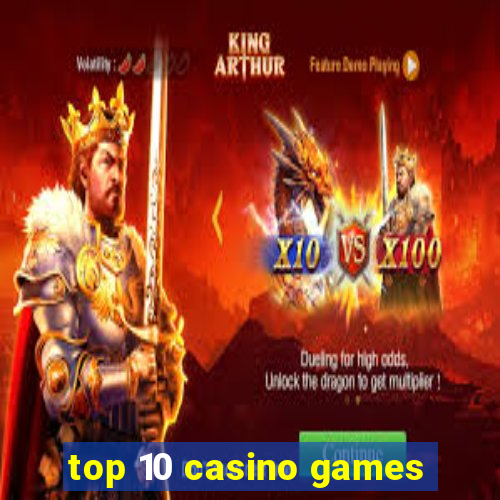 top 10 casino games