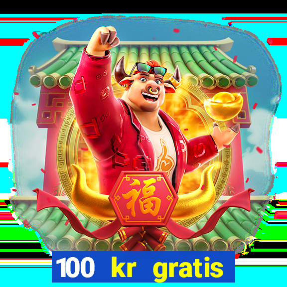 100 kr gratis casino 2017