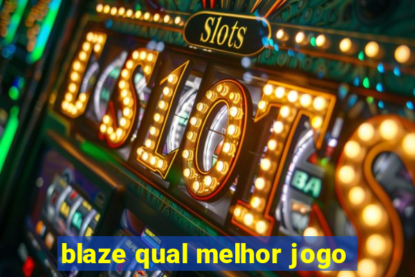 blaze qual melhor jogo