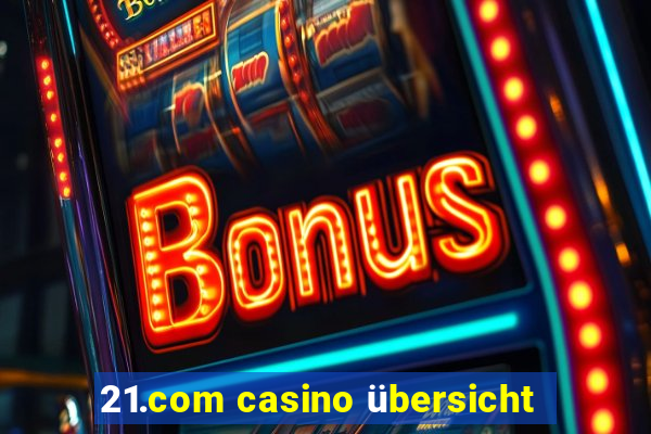 21.com casino übersicht