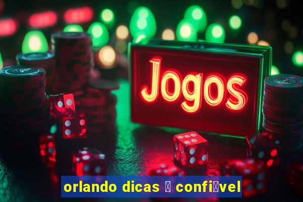 orlando dicas 茅 confi谩vel