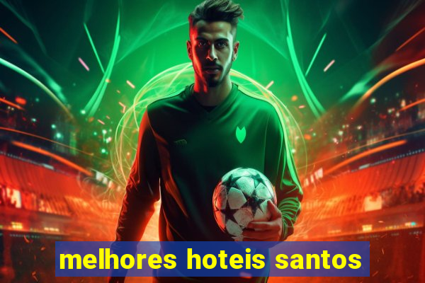 melhores hoteis santos