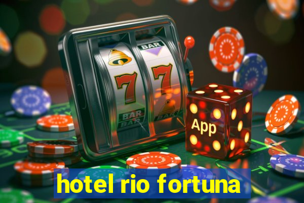 hotel rio fortuna