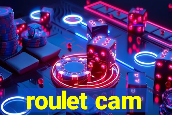 roulet cam