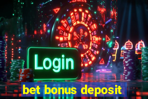 bet bonus deposit