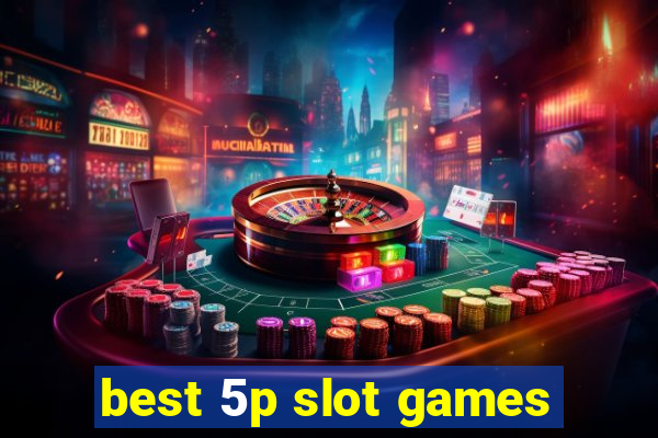 best 5p slot games